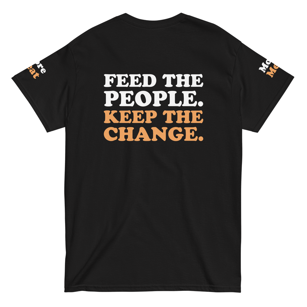 Black t-shirt with text 'FEED THE PEOPLE. KEEP THE CHANGE.' on a white background