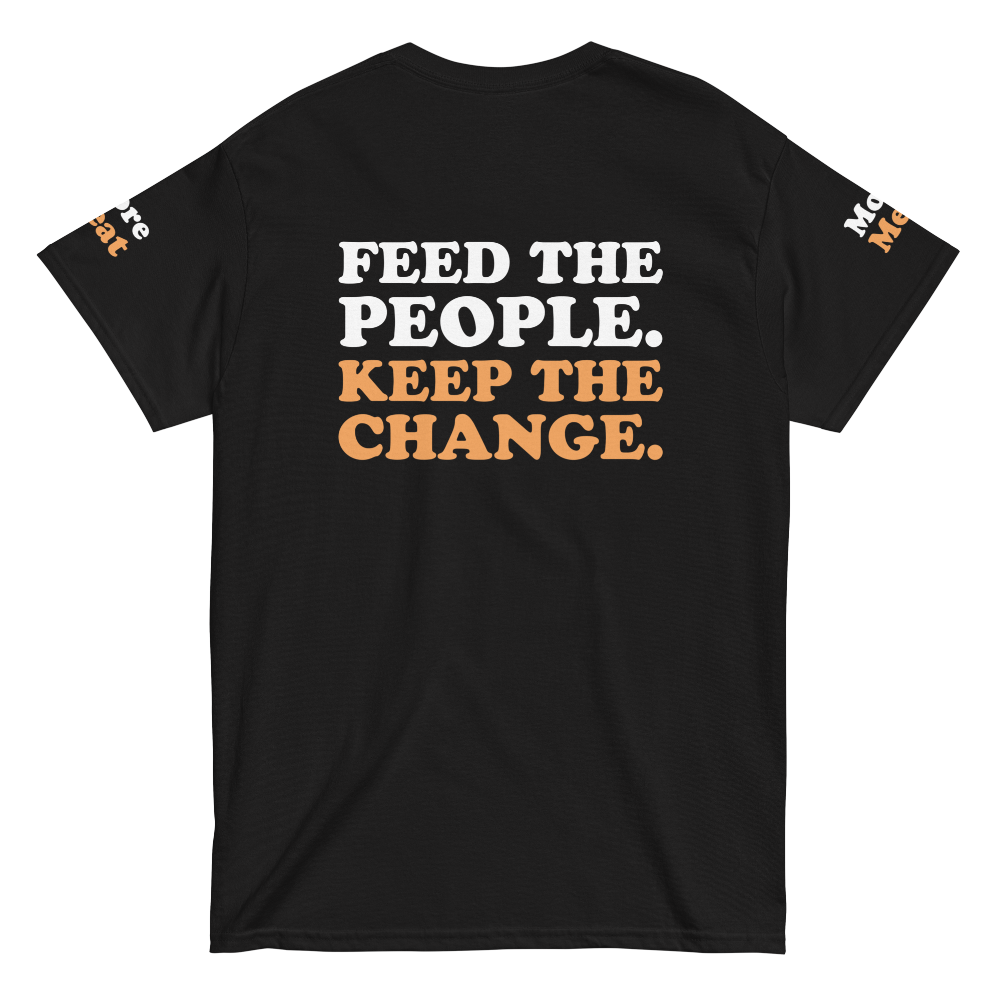 Black t-shirt with text 'FEED THE PEOPLE. KEEP THE CHANGE.' on a white background